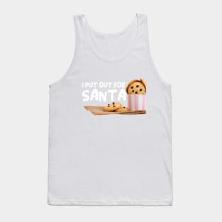 I Put Out For Santa Tank Top